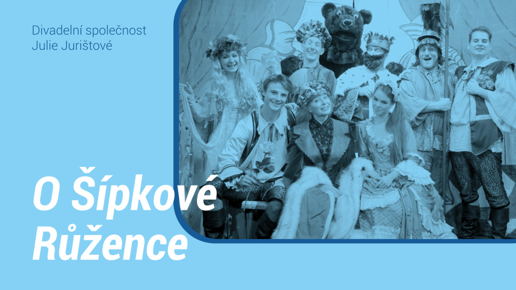 Divadelní společnost Julie Jurištové uvede pohádku O Šípkové Růžence