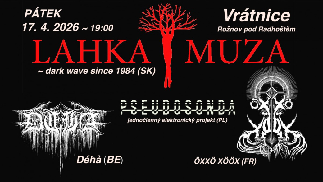 Temná hudba ve Vrátnici: Lahka Muza (Sk), Öxxö Xööx (Fr), Déhá (Be), Pseudosonda (Pl)