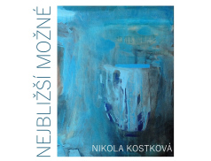Galerie Stará radnice uvádí výstavu Nikoly Kostkové „Nejbližší možné“
