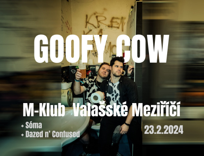 Páteční M-klub: Goofy Cow, Sóma a Dazed n' Confused  