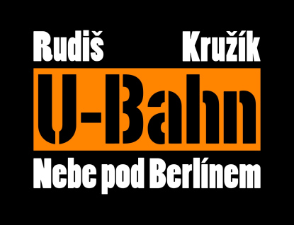 Jaroslav Rudiš & U-Bahn: Nebe pod Berlínem Tour 2025