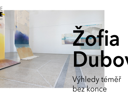 Galerie Kaple zve na výstavu Žofie Dubové: Výhledy téměř bez konce