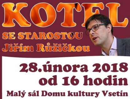 Přijďte na Kotel se vsetínským starostou Jiřím Růžičkou