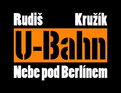 Jaroslav Rudiš &amp; U-Bahn: Nebe pod Berlínem Tour 2025