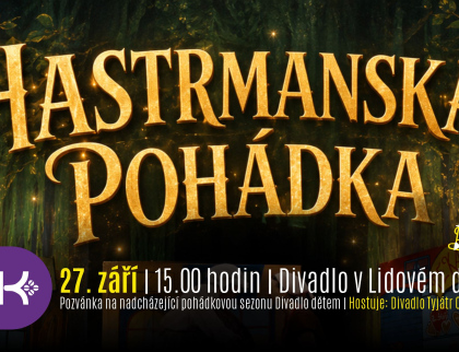 Na novou sezonu Divadla dětem pozve Hastrmanská pohádka