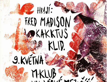 Jarní slavnosti hluku, potu a pupenů v M-klubu: Fred Madison, Klid, Kakktus